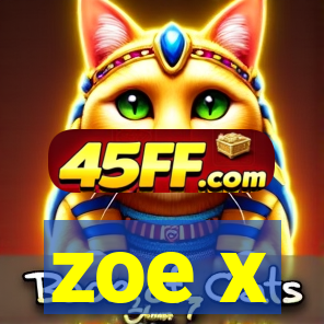 zoe x